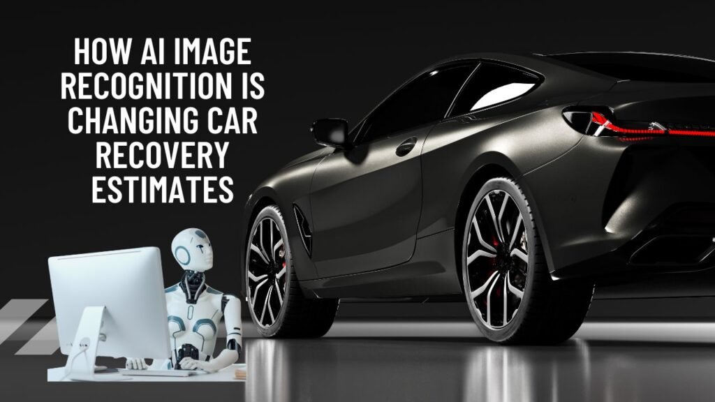 How AI Image Recognition is Changing Car Recovery Estimates