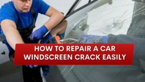 How to Repair a Car Windscreen Crack Easily: Step-by-Step
