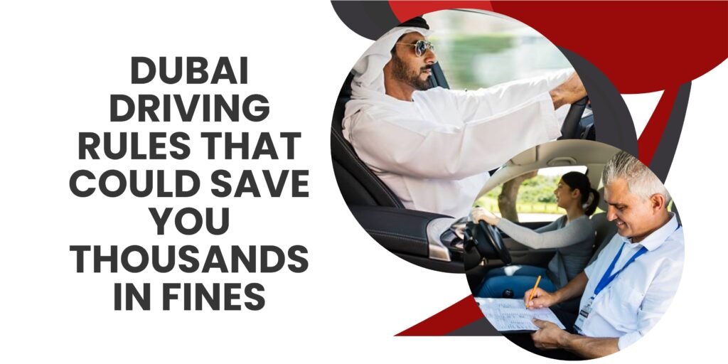 Dubai Driving Rules That Could Save You Thousands in Fines