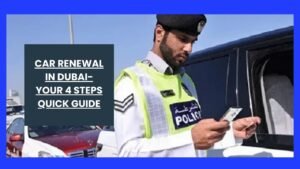 Car Renewal in Dubai-Your 4 Steps Quick Guide
