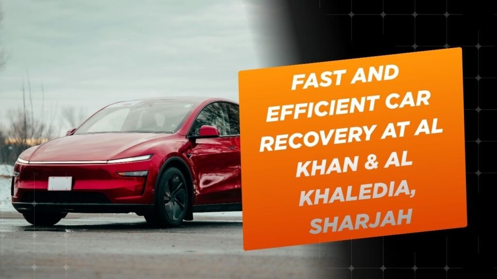 Fast and Efficient Car Recovery at Al Khan & Al Khaledia, Sharjah