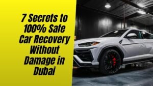 7 Secrets to 100% Safe Car Recovery Without Damage in Dubai
