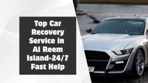 Top Car Recovery Service in Al Reem Island-24/7 Fast Help