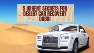 5 Urgent Secrets for Desert Car Recovery Dubai