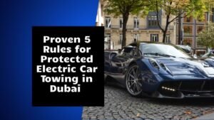Proven 5 Rules for Protected Electric Car Towing in Dubai