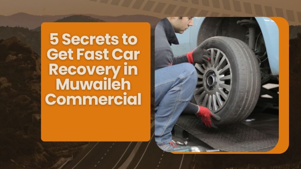 5 Secrets to Fast Car Recovery in Muwaileh Commercial