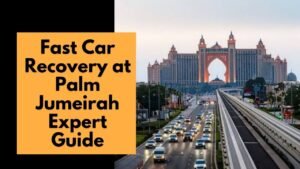 Fast Car Recovery at Palm Jumeirah Expert Guide