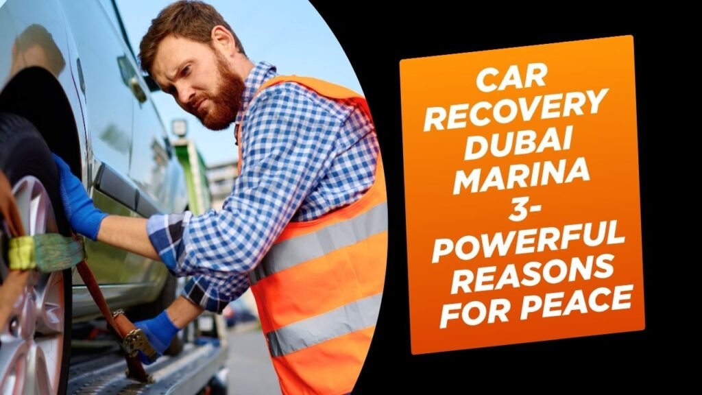 Car recovery dubai marina-3 Powerful Reasons For Peace