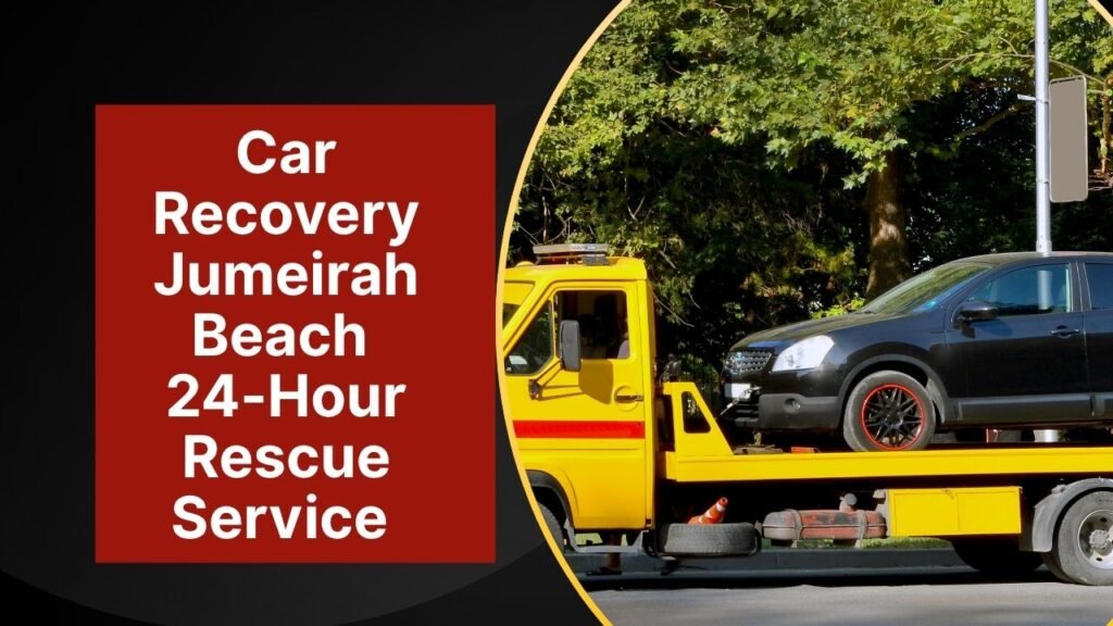 Car Recovery Jumeirah Beach 24 Hour Rescue Service