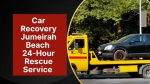 Car Recovery Jumeirah Beach 24 Hour Rescue Service