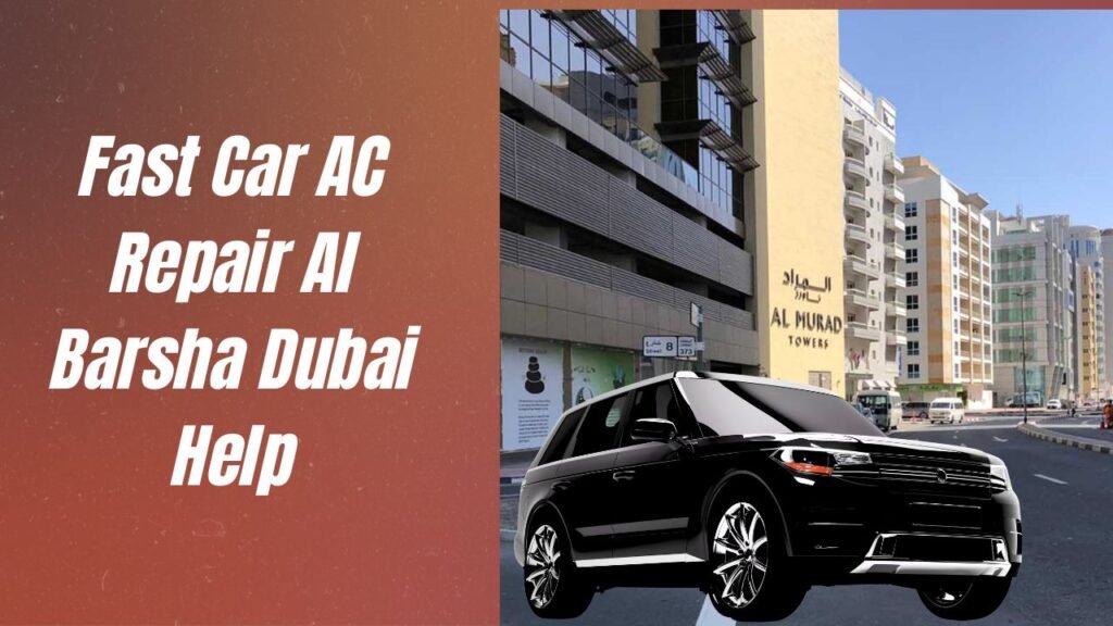 Fast Car AC Repair Al Barsha Dubai Help