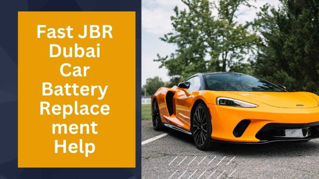 Fast JBR Dubai Car Battery Replacement Help