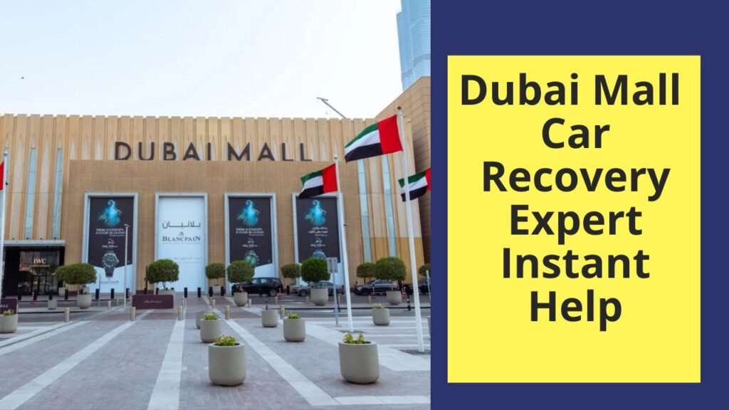 Instant Dubai Mall Car Recovery Expert Help