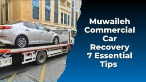 Expert Muwaileh Commercial Car Recovery Guide
